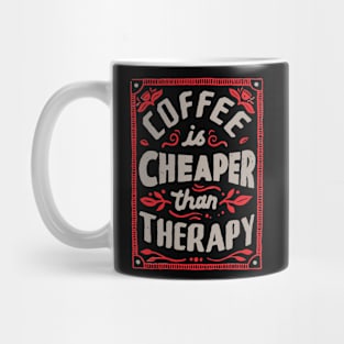 Cheaper Than Therapy Mug